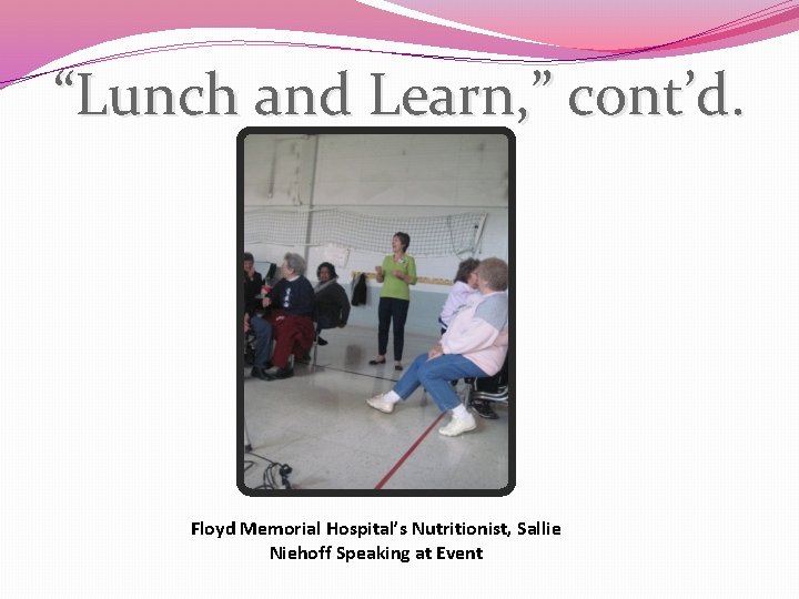 “Lunch and Learn, ” cont’d. Floyd Memorial Hospital’s Nutritionist, Sallie Niehoff Speaking at Event