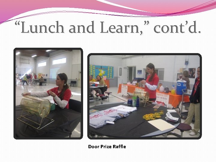 “Lunch and Learn, ” cont’d. Door Prize Raffle 