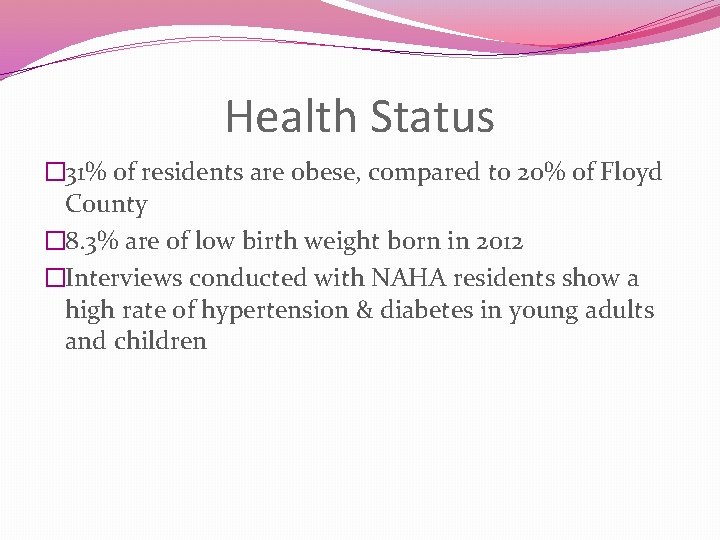 Health Status � 31% of residents are obese, compared to 20% of Floyd County