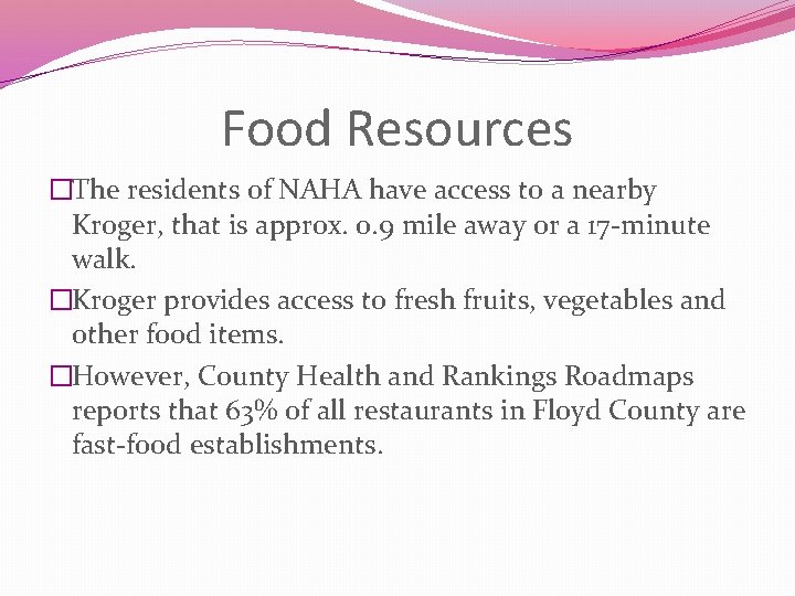 Food Resources �The residents of NAHA have access to a nearby Kroger, that is