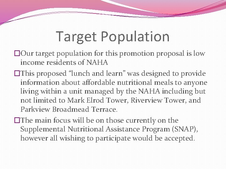 Target Population �Our target population for this promotion proposal is low income residents of