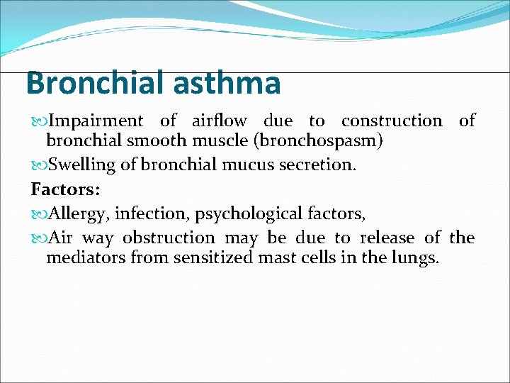 Bronchial asthma Impairment of airflow due to construction of bronchial smooth muscle (bronchospasm) Swelling