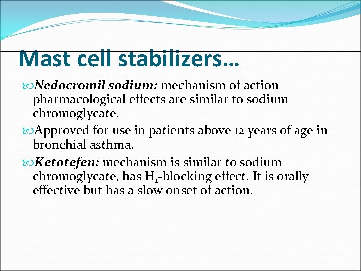 Mast cell stabilizers… Nedocromil sodium: mechanism of action pharmacological effects are similar to sodium