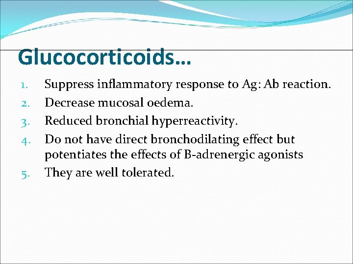 Glucocorticoids… 1. 2. 3. 4. 5. Suppress inflammatory response to Ag: Ab reaction. Decrease
