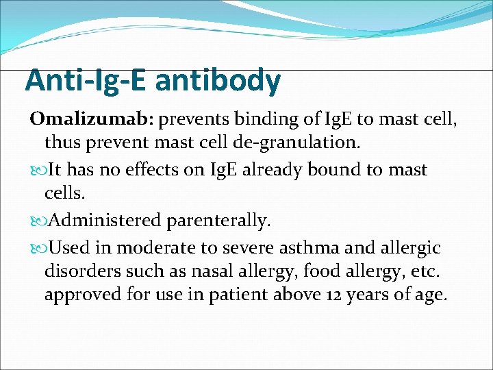 Anti-Ig-E antibody Omalizumab: prevents binding of Ig. E to mast cell, thus prevent mast