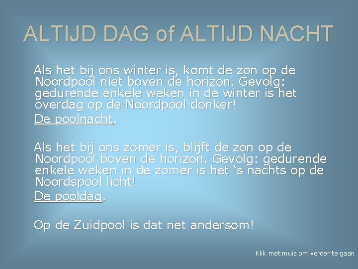 ALTIJD DAG of ALTIJD NACHT Als het bij ons winter is, komt de zon