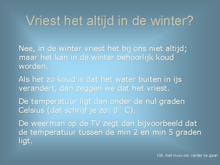 Vriest het altijd in de winter? Nee, in de winter vriest het bij ons