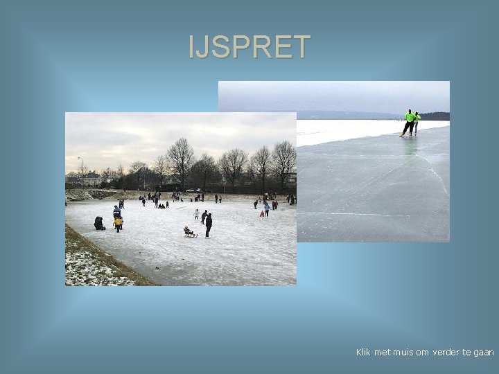 IJSPRET Klik met muis om verder te gaan 