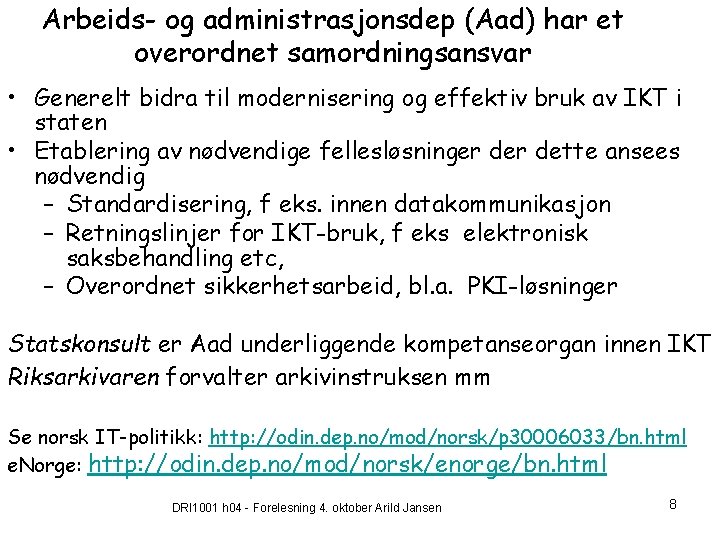 Arbeids- og administrasjonsdep (Aad) har et overordnet samordningsansvar • Generelt bidra til modernisering og