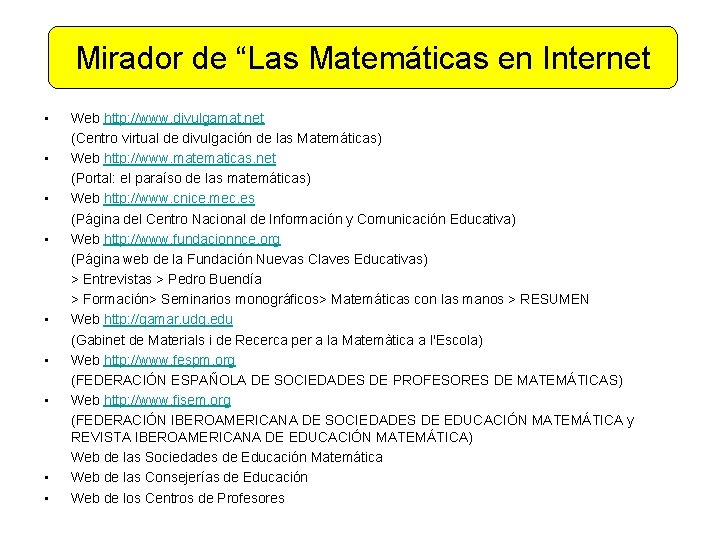 Mirador de “Las Matemáticas en Internet • • • Web http: //www. divulgamat. net