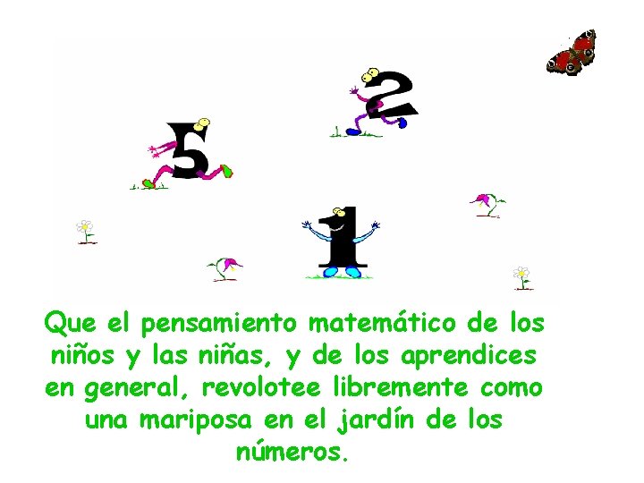 Que el pensamiento matemático de los niños y las niñas, y de los aprendices