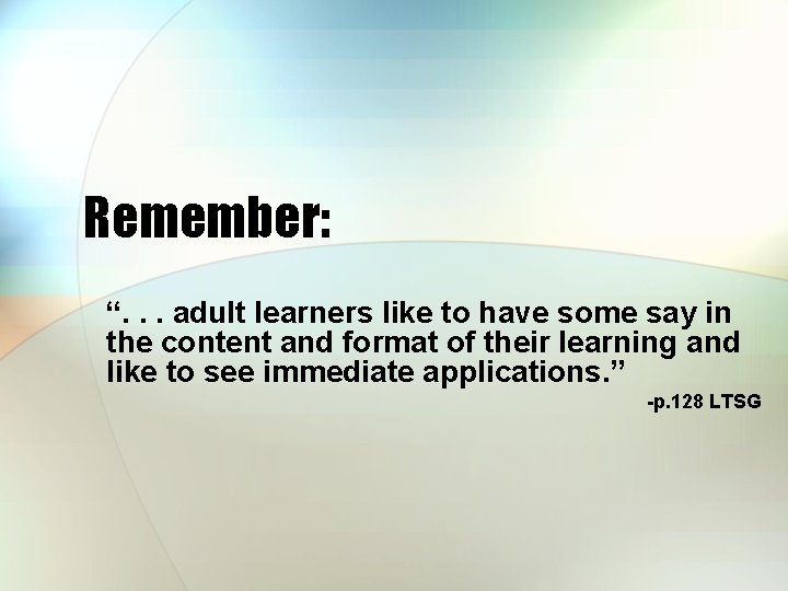 Remember: “. . . adult learners like to have some say in the content