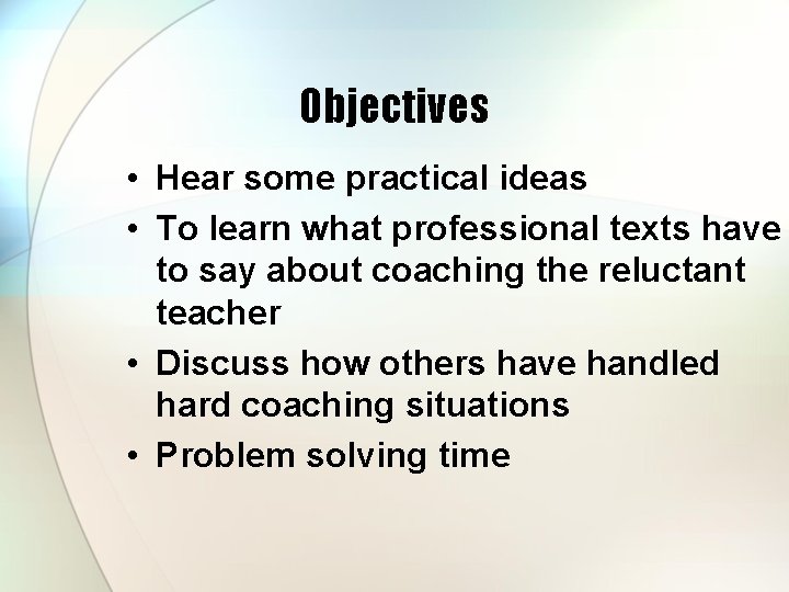 Objectives • Hear some practical ideas • To learn what professional texts have to