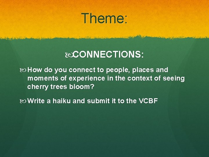 Theme: CONNECTIONS: How do you connect to people, places and moments of experience in