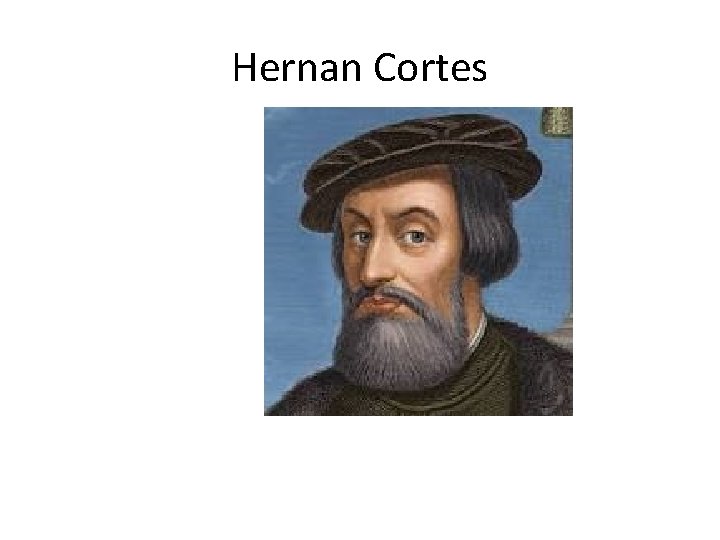 Hernan Cortes 