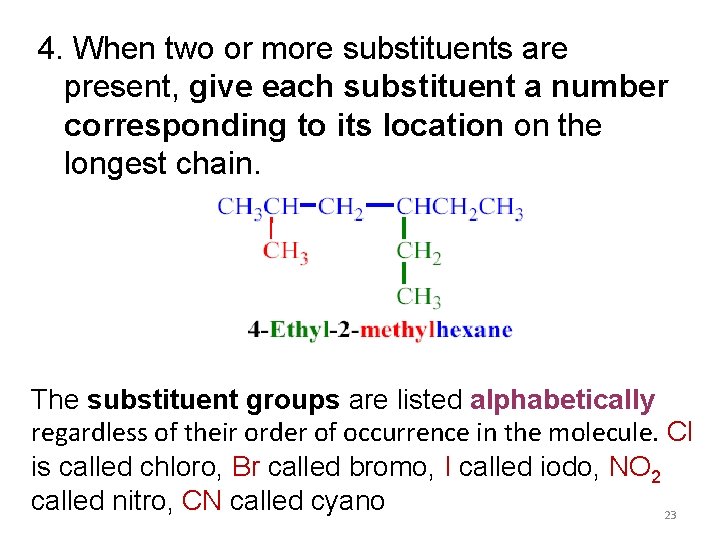 4. When two or more substituents are present, give each substituent a number corresponding 4. When two or more substituents are present, give each substituent a number corresponding