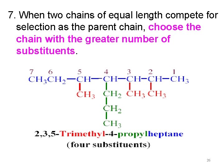 7. When two chains of equal length compete for selection as the parent chain, 7. When two chains of equal length compete for selection as the parent chain,