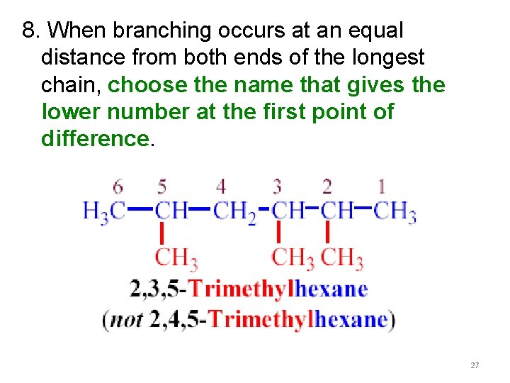 8. When branching occurs at an equal distance from both ends of the longest 8. When branching occurs at an equal distance from both ends of the longest