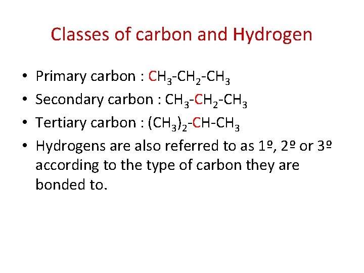 Classes of carbon and Hydrogen • • Primary carbon : CH 3 -CH 2 Classes of carbon and Hydrogen • • Primary carbon : CH 3 -CH 2