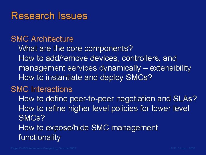 Research Issues SMC Architecture What are the core components? How to add/remove devices, controllers,