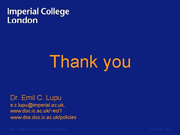 Thank you Dr. Emil C. Lupu e. c. lupu@imperial. ac. uk, www. doc. ic.