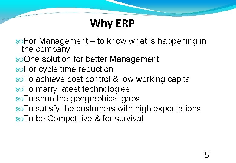 Why ERP For Management – to know what is happening in the company One