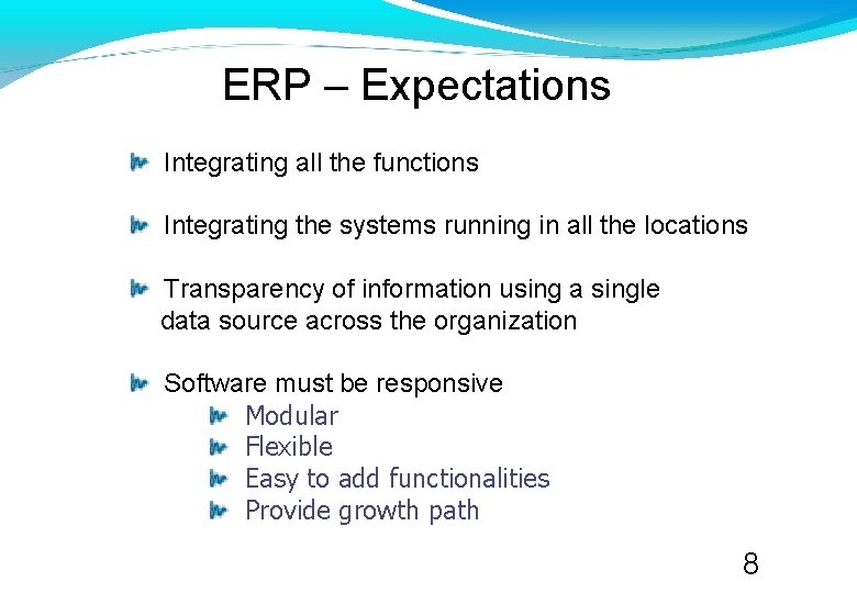 ERP – Expectations Integrating all the functions Integrating the systems running in all the