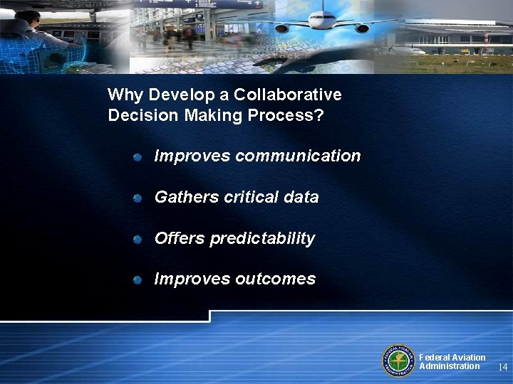 Why Develop a Collaborative Decision Making Process? Improves communication Gathers critical data Offers predictability