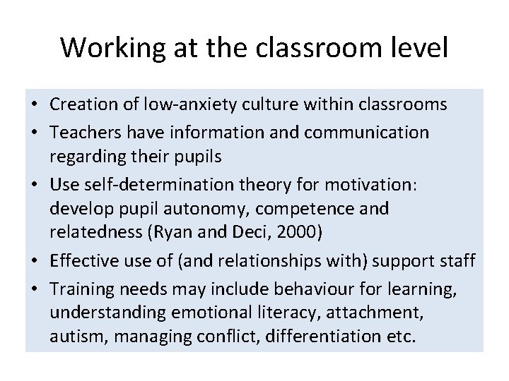 Working at the classroom level • Creation of low-anxiety culture within classrooms • Teachers
