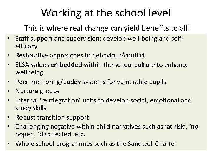 Working at the school level This is where real change can yield benefits to