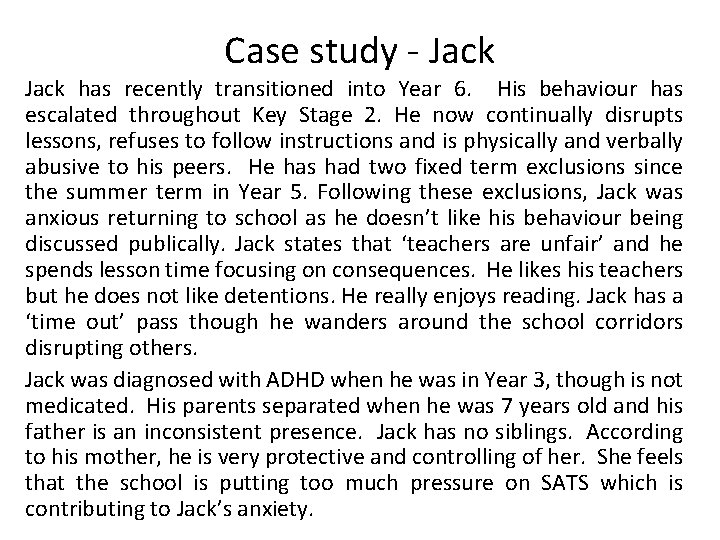Case study - Jack has recently transitioned into Year 6. His behaviour has escalated