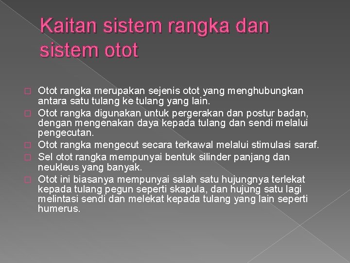 Kaitan sistem rangka dan sistem otot � � � Otot rangka merupakan sejenis otot