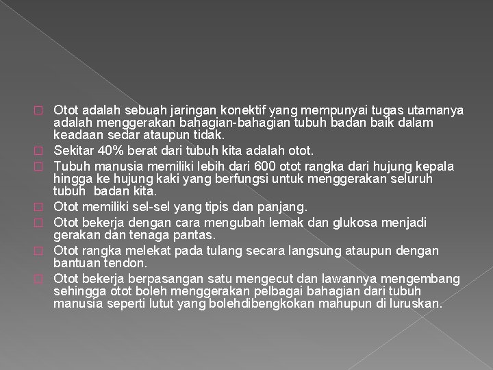 � � � � Otot adalah sebuah jaringan konektif yang mempunyai tugas utamanya adalah