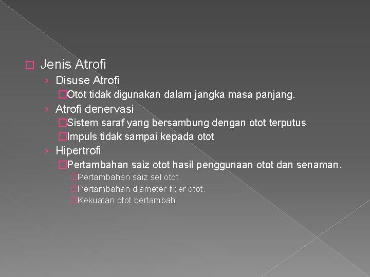 � Jenis Atrofi › Disuse Atrofi �Otot tidak digunakan dalam jangka masa panjang. ›
