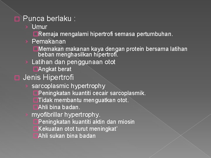 � Punca berlaku : › Umur �Remaja mengalami hipertrofi semasa pertumbuhan. › Pemakanan �Memakanan