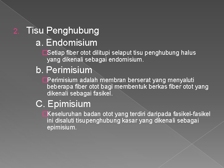 2. Tisu Penghubung a. Endomisium �Setiap fiber otot dilitupi selaput tisu penghubung halus yang