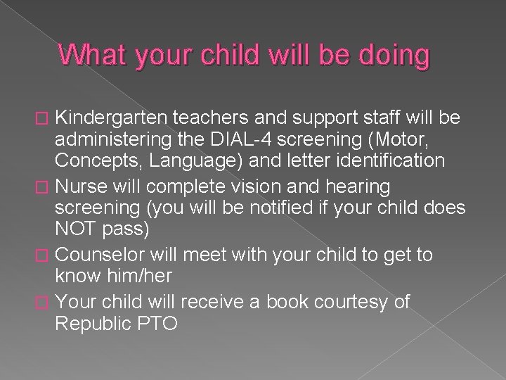 What your child will be doing Kindergarten teachers and support staff will be administering