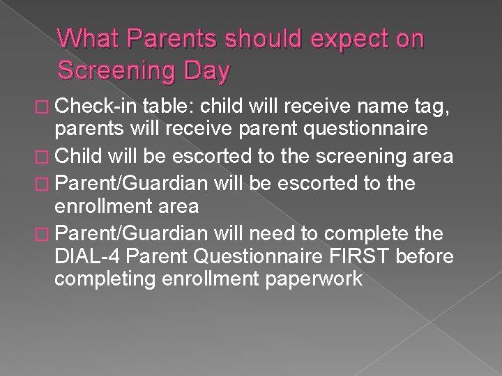 What Parents should expect on Screening Day � Check-in table: child will receive name