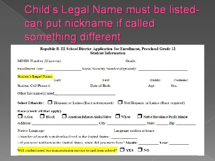 Child’s Legal Name must be listedcan put nickname if called something different 