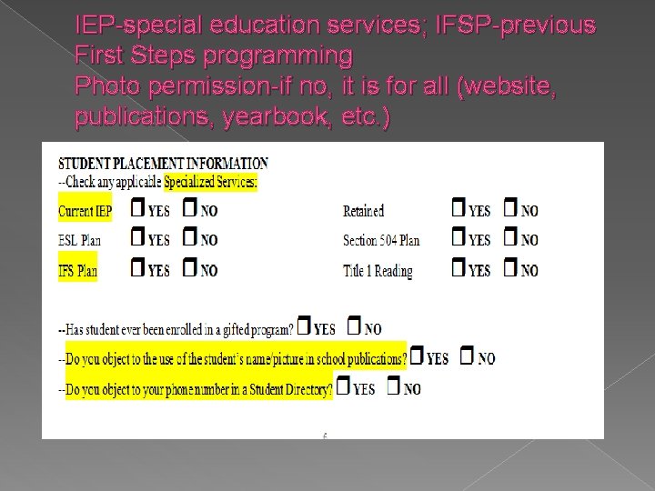 IEP-special education services; IFSP-previous First Steps programming Photo permission-if no, it is for all