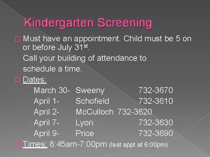 Kindergarten Screening Must have an appointment. Child must be 5 on or before July
