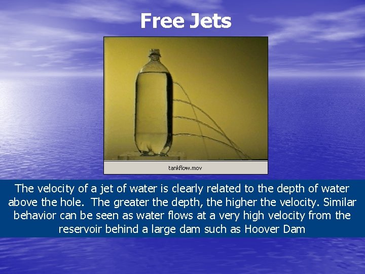 Free Jets The velocity of a jet of water is clearly related to the Free Jets The velocity of a jet of water is clearly related to the