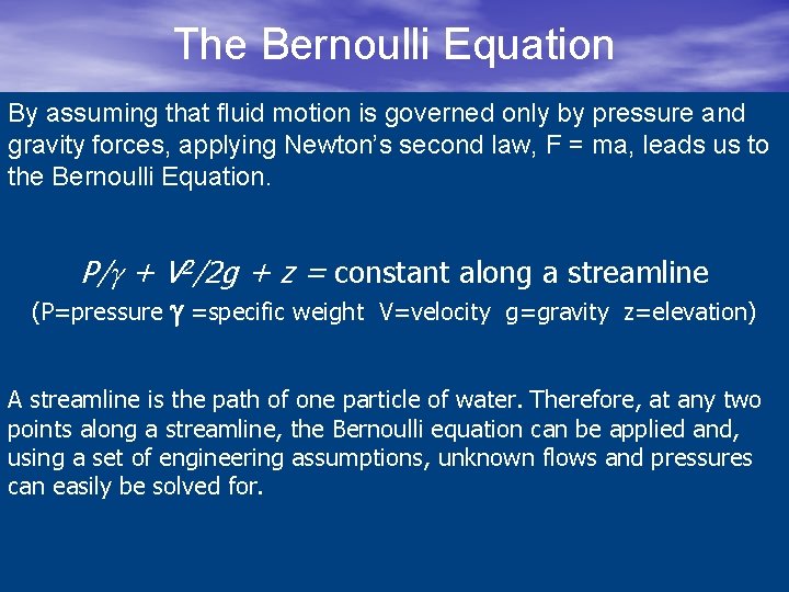 The Bernoulli Equation By assuming that fluid motion is governed only by pressure and