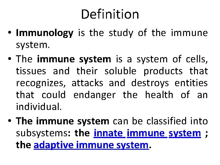 Definition • Immunology is the study of the immune system. • The immune system
