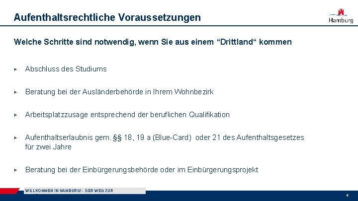 Aufenthaltsrechtliche Voraussetzungen Welche Schritte sind notwendig, wenn Sie aus einem “Drittland“ kommen ▶ Abschluss