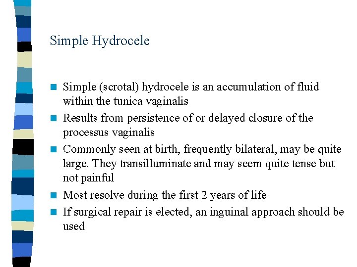 Simple Hydrocele n n n Simple (scrotal) hydrocele is an accumulation of fluid within