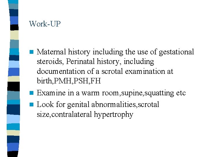 Work-UP Maternal history including the use of gestational steroids, Perinatal history, including documentation of