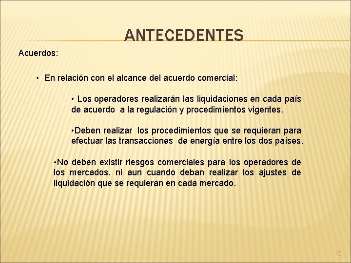 ANTECEDENTES Acuerdos: • En relación con el alcance del acuerdo comercial: • Los operadores