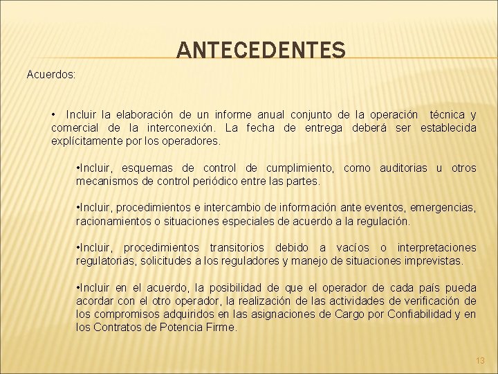 ANTECEDENTES Acuerdos: • Incluir la elaboración de un informe anual conjunto de la operación