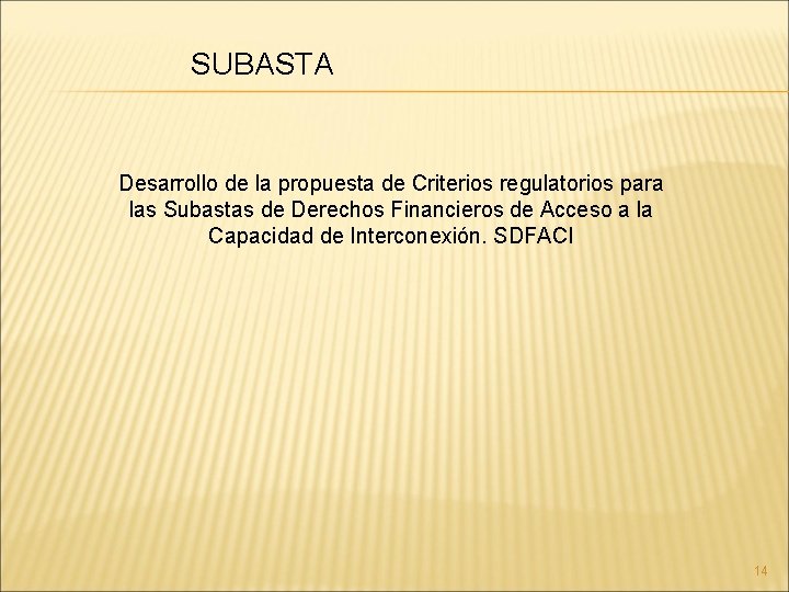 SUBASTA Desarrollo de la propuesta de Criterios regulatorios para las Subastas de Derechos Financieros